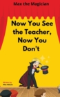 Now You See the Teacher, Now You Don't : Max the Magician - Book