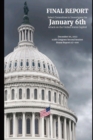 January 6th Final Report : The Final Report of the Select Committee to Investigate the January 6th Attack on the United State Capitol - Book