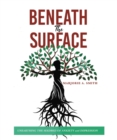 Beneath The Surface : Unearthing The Seedbed Of Anxiety And Depression - eBook