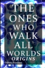 The Ones Who Walk All Worlds : Origins - Book