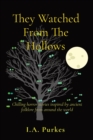 They Watched From The Hollows : Chilling horror stories inspired by ancient folklore from around the world - Book