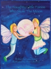 The Naughty Little Fairies Who Stole The Moon - Book