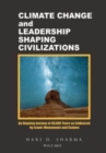 Climate Change and Leadership Shaping Civilizations : An Ongoing Journey of 40,000 Years as Evidenced by Iconic Monuments and Statues - Book