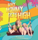 Why Mommy Gets High : A Conversation Starter for Parents Who Smoke Pot - Book