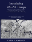 Introducing OSCAR Therapy : A New Interspecies Behavioral-Diagnostics Paradigm and Problem-Reversal Therapy to Restore the Animal-to-Animal and Animal-to-Human Relationship -or- How Anyone Can Fix the - Book