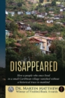 Disappeared : How A People Who Once Lived In A Small Caribbean Village Vanished Without A Historical Trace To Humankind - Book