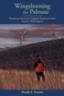 Wingshooting the Palouse : Pursuing American Upland Tradition from Eastern Washington - Book