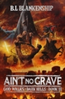 Ain't No Grave : God Walks The Dark Hills Book III - eBook