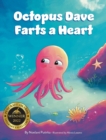Octopus Dave Farts a Heart : A Children's Book About Empathy and Embracing Differences - Book