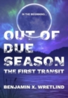 Out of Due Season : The First Transit - Book