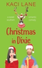 Christmas in Dixie : A Sweet Southern Romantic Comedy - Book