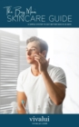 The Busy Man's Skincare Guide : A Simple System To Get Better Skin In 30 Days - eBook