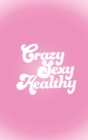 Crazy Sexy Healthy - Book