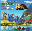 The Adventures of Billy & Willie and the magic cave- our journey to Africa - Book