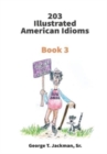 203 Illustrated American Idioms : Book 3 - Book