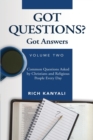 Got Questions? Got Answers Volume 2 : Common Questions Asked by Christians and Religious People Every Day - Book