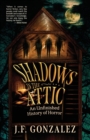 J. F. Gonzalez's Shadows in the Attic - Book