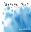 Forever Mine (a goodbye story) - Book
