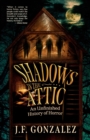 J. F. Gonzalez's Shadows in the Attic - eBook