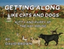 Getting Along Like Cats and Dogs : Kitty and Puppy at the Hay House - Book