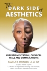The Dark Side of Aesthetics : Hyperpigmentation, Chemical Peels, and Complications - Book