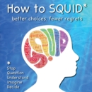 How to SQUID : Better Choices, Fewer Regrets - Book