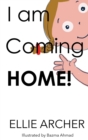 I am Coming Home : Story of a young girl designing activities to pass time and then party with her mother - Book