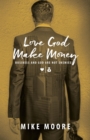 Love God Make Money : BUSINESS AND GOD ARE NOT ENEMIES - eBook