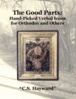 "The Good Parts" : Hand-Picked "Verbal Icons" for Orthodox and Others - Book