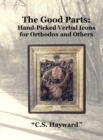 The Good Parts : Hand-Picked Verbal Icons for Orthodox and Others - Book