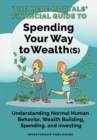 The Mere Mortals' Financial Guide To Spending Your Way to Wealth(s) : Spending Your Way to Wealth(s) - Book