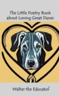 The Little Poetry Book about Loving Great Danes - eBook
