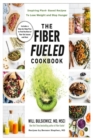 The Fiber Fueled Cookbook : Inspiring Plant-based Recipes to Lose Weight and Stop Hunger - Book