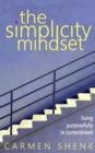 The Simplicity Mindset : Living Purposefully in Contentment - eBook