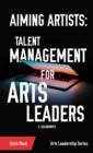Aiming Artists : Talent Management for Arts Leaders - Book