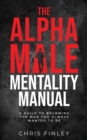 The Alpha Male Mentality Manual - Book