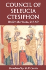 The Council of Seleucia-Ctesiphon : Under Mar Isaac 410 AD - eBook