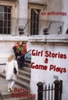 Girl Stories & Game Plays : an anthology of stories and plays - eBook