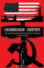 Crossroads - Destiny : Escape From Beyond The Iron Curtain - A True Story - Book
