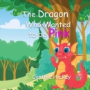 The Dragon Who Wanted To Be Pink - Book