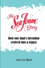 The Sea Foam Story : How One Man's Invention Evolved into a Legacy - Book