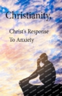 Christianity, Christ's Response To Anxiety - Book