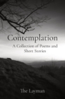Contemplation : A Collection of Poems and Short Stories - Book