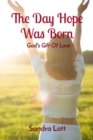 The Day Hope Was Born : God's Gift Of Love - eBook