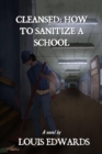 Cleansed: How to Sanitize a School: How to Sanitize a School : How to Sanitize a School - eBook