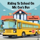 Riding To School On Mr. Cee's Bus - Book