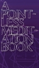A Pointless Meditation Book - Book