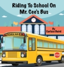 Riding To School On Mr. Cee's Bus - Book