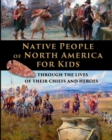 Native People of North America for Kids - through the lives of their chiefs and heroes - Book