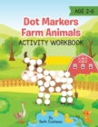 Dot Markers Farm Animals Activity Workbook - Book
